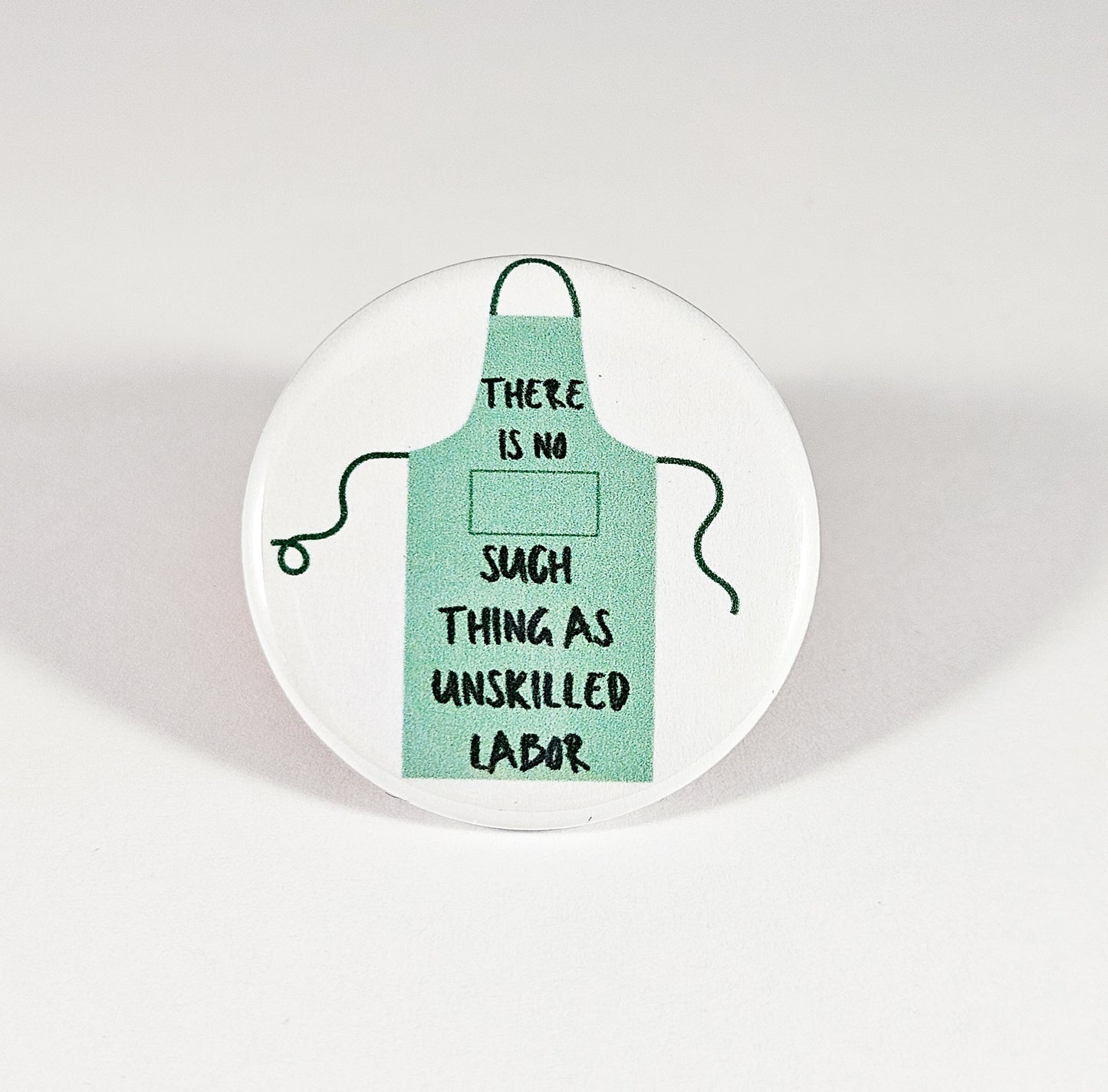 These Is No Such Thing As Unskilled Labor Button Pin