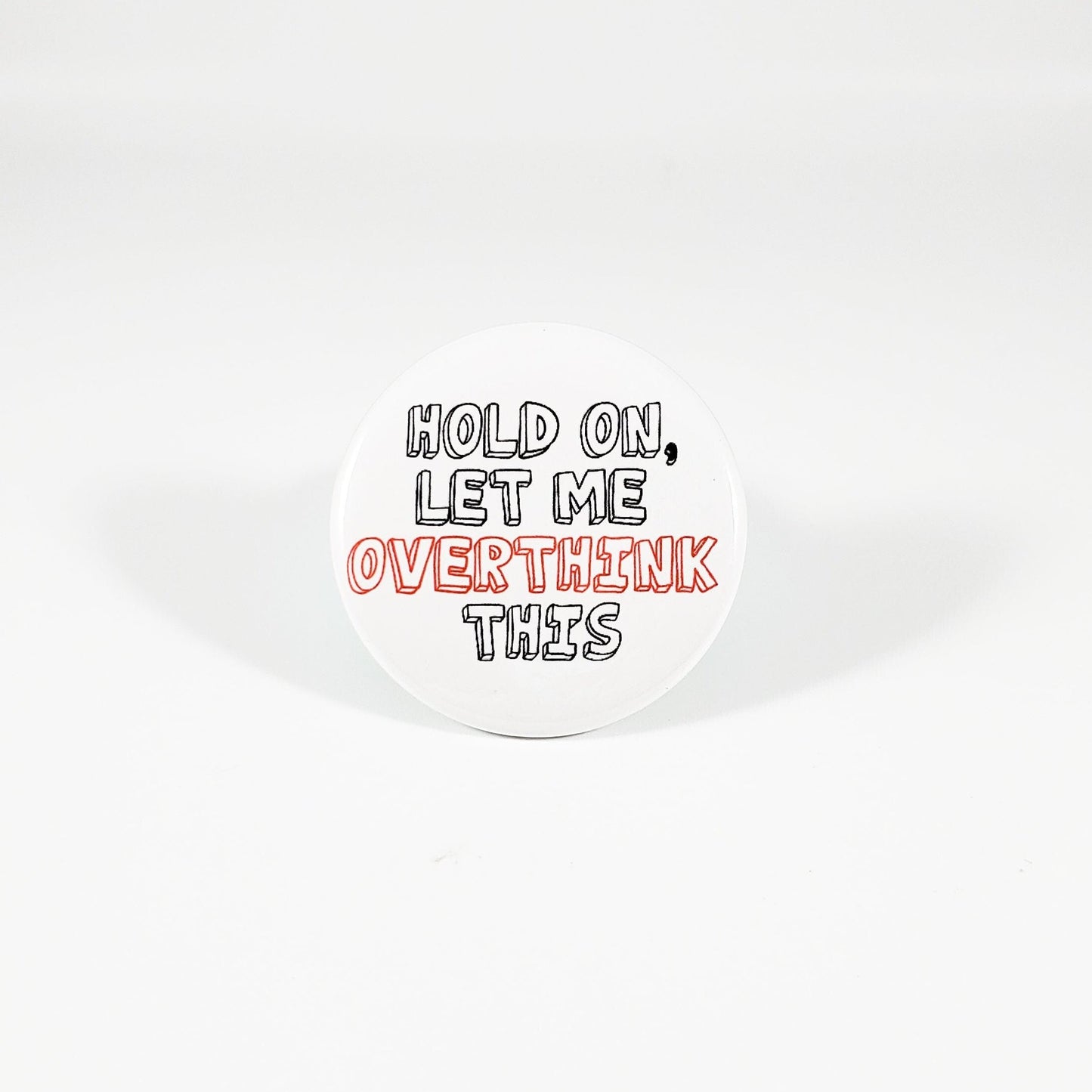 Hold on, let me overthink this button pin