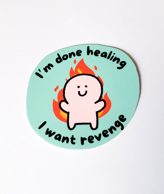 I'm Done Healing I Want Revenge Sticker