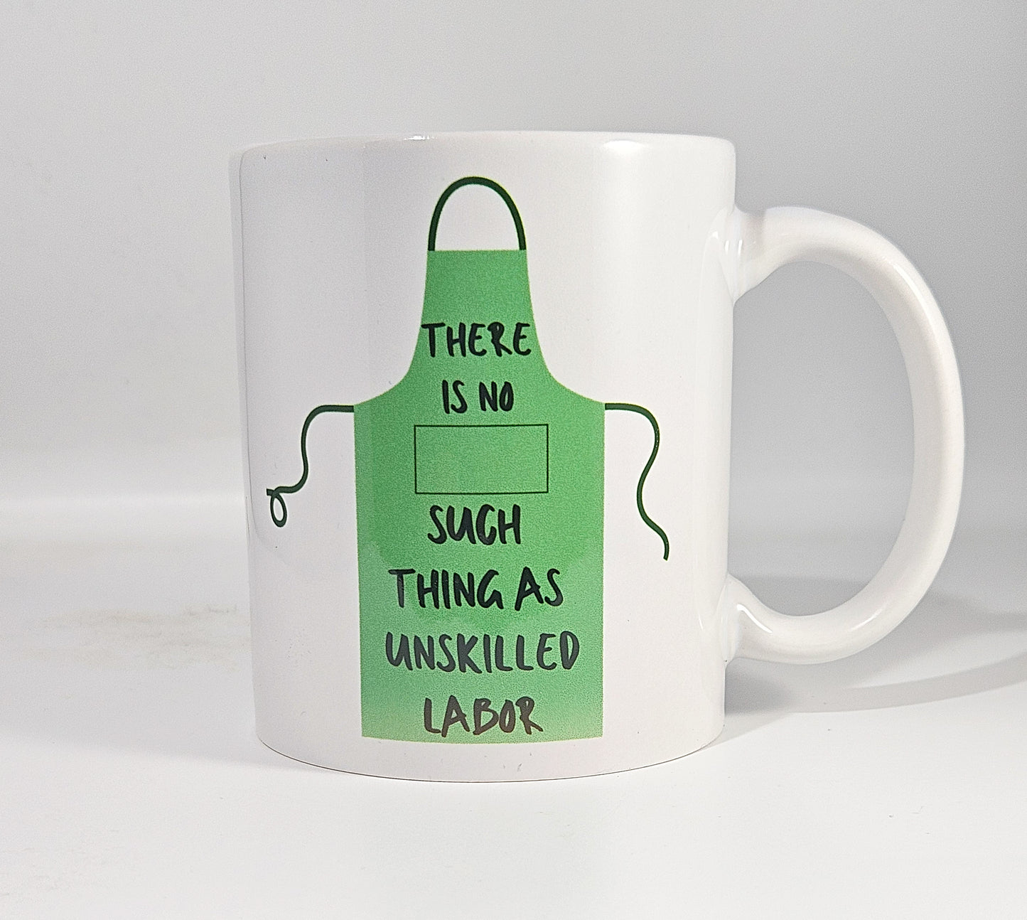 There Is No Such Thing As Unskilled Labor Mug