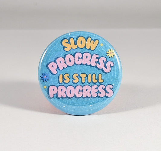 Slow Progress Is Still Progress Button Pin