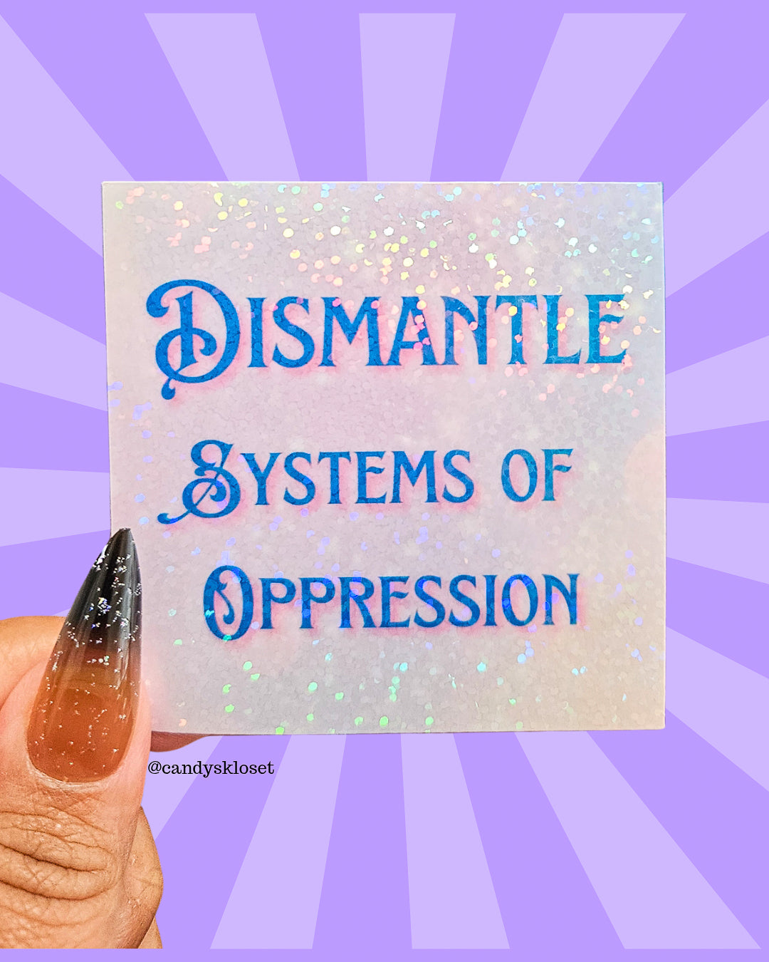 Dismantle Systems of Oppression Sticker