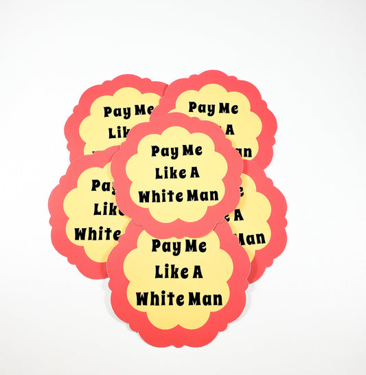 Pay Me Like a White Man sticker