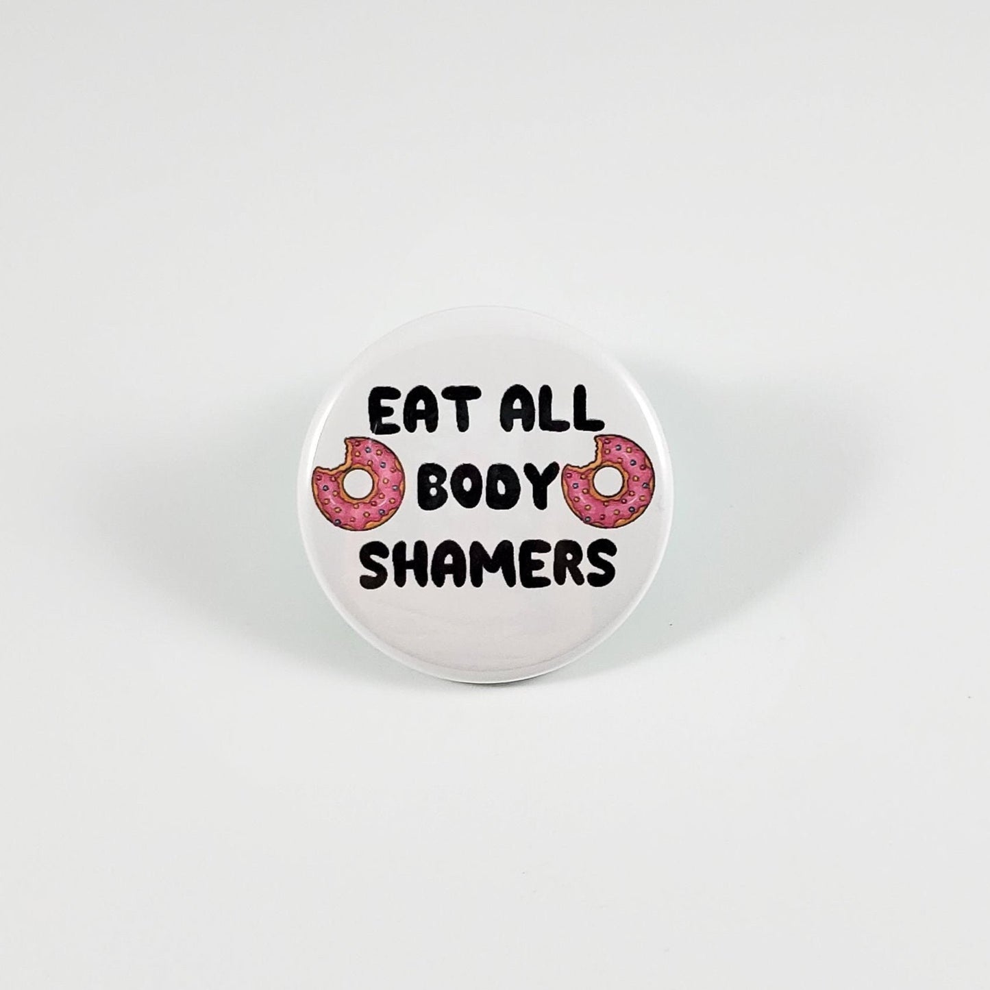 Eat all body shamers button pin