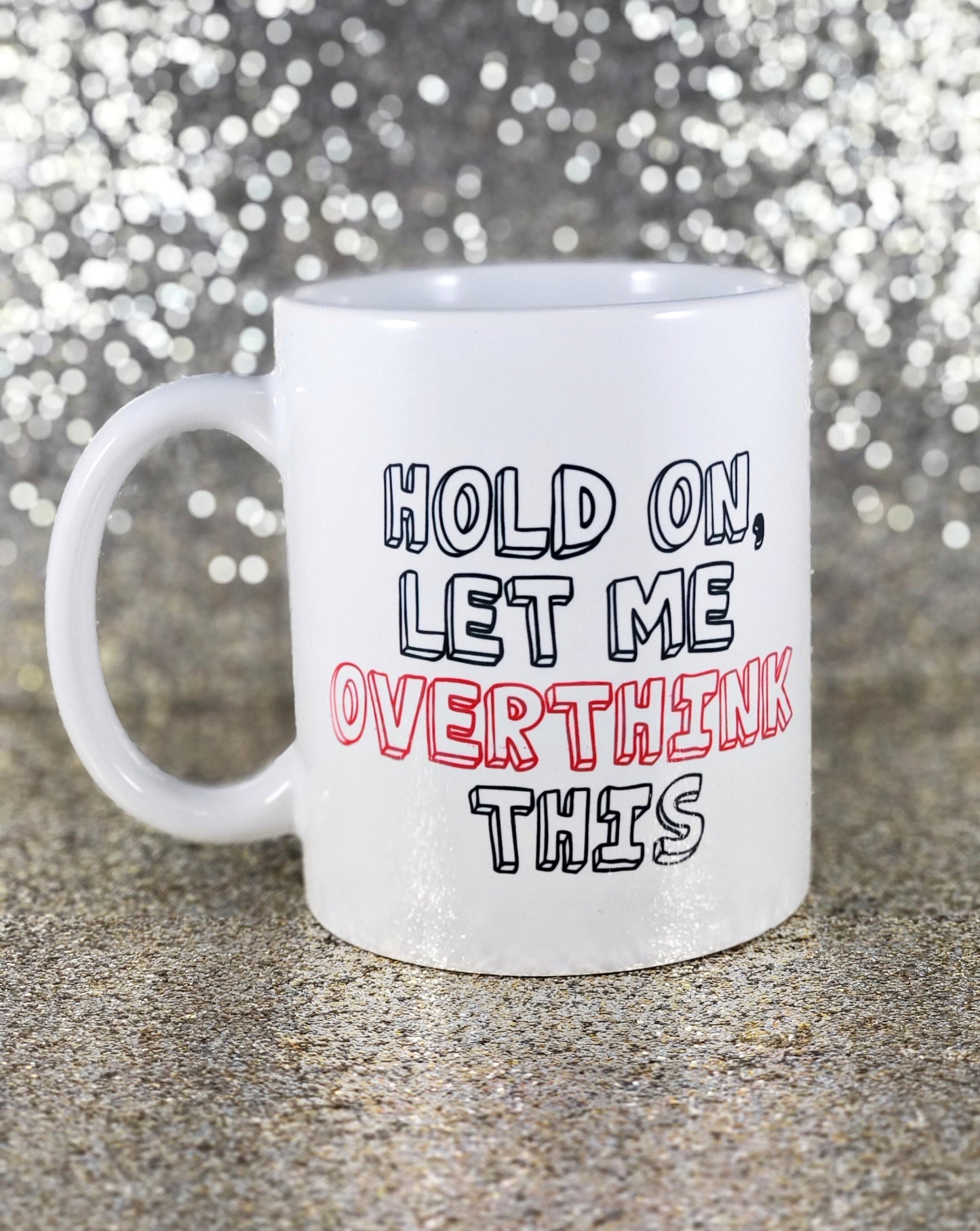 Hold on, Let Me Overthink This mug