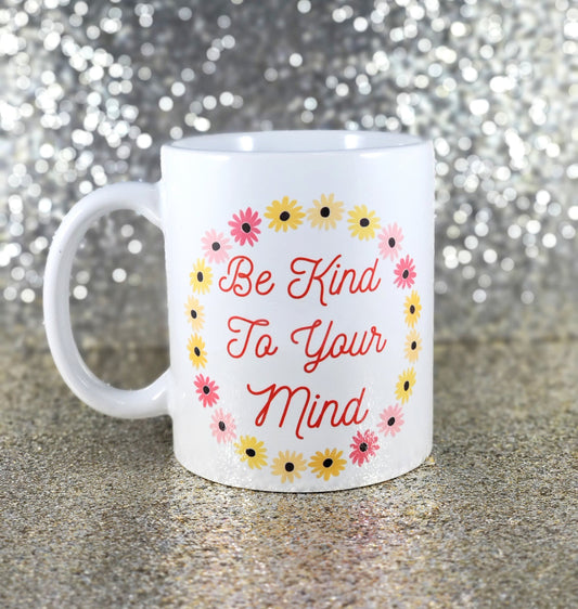 Be Kind to Your Mind mug